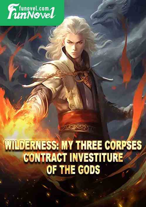 Wilderness: My Three Corpses Contract Investiture of the Gods