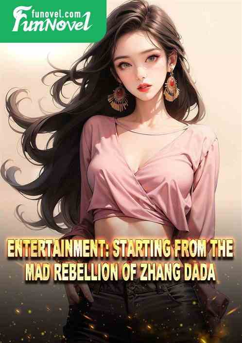 Entertainment: Starting from the Mad Rebellion of Zhang Dada