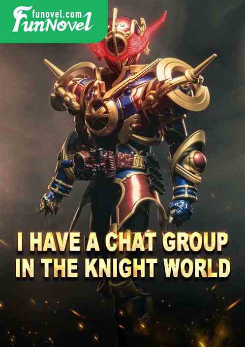 I have a chat group in the knight world