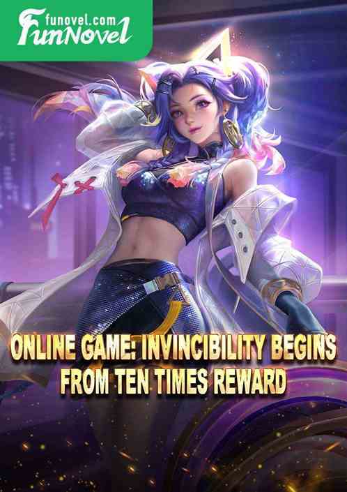 Online Game: Invincibility Begins From Ten Times Reward