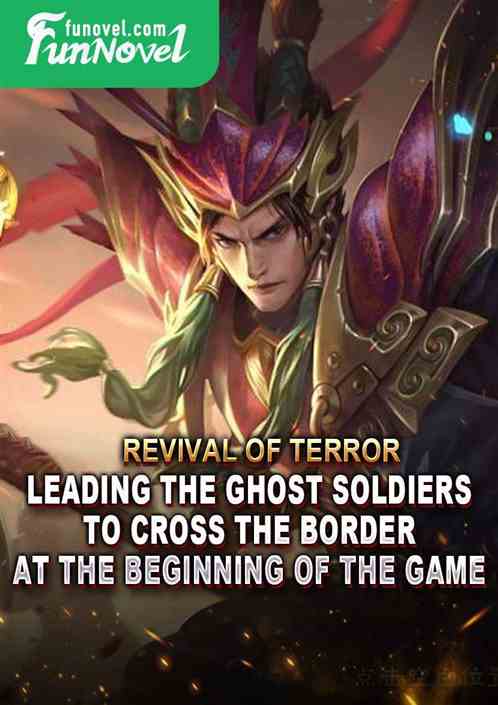 Revival of Terror: Leading the Ghost Soldiers to Cross the Border at the Beginning of the Game