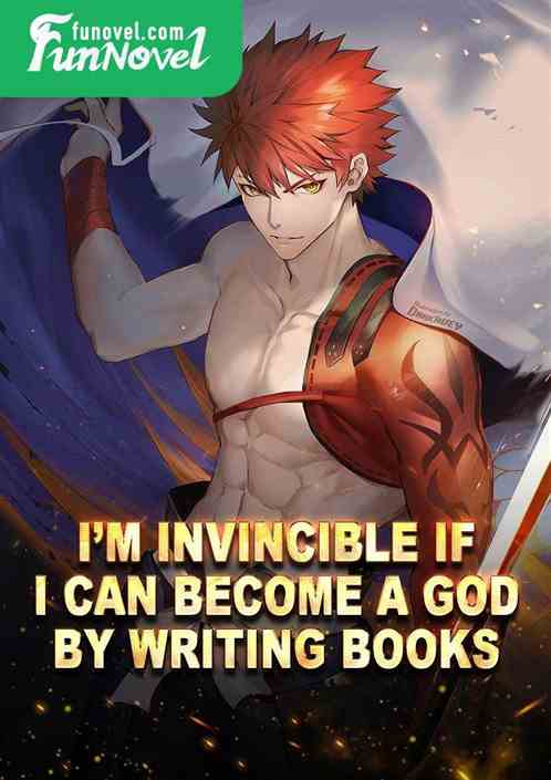 Im invincible if I can become a god by writing books.