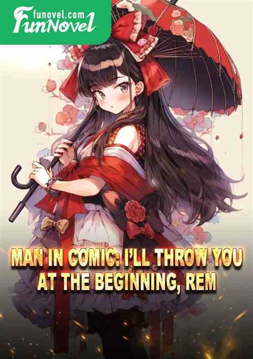 Man in Comic: Ill throw you at the beginning, Rem