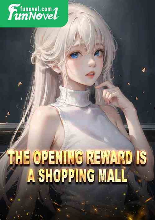 The opening reward is a shopping mall.