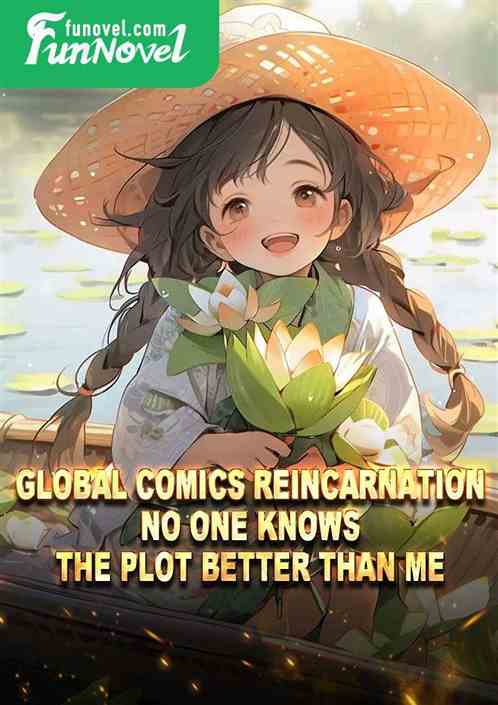 Global Comics Reincarnation: No One Knows the Plot Better Than Me