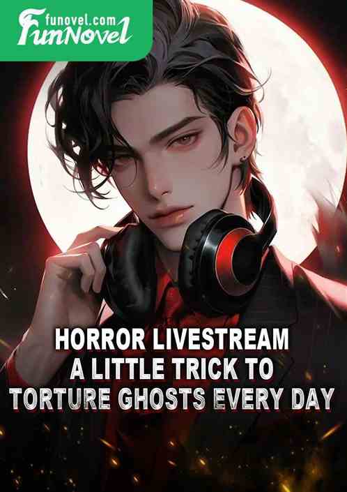 Horror Livestream: A little trick to torture ghosts every day!