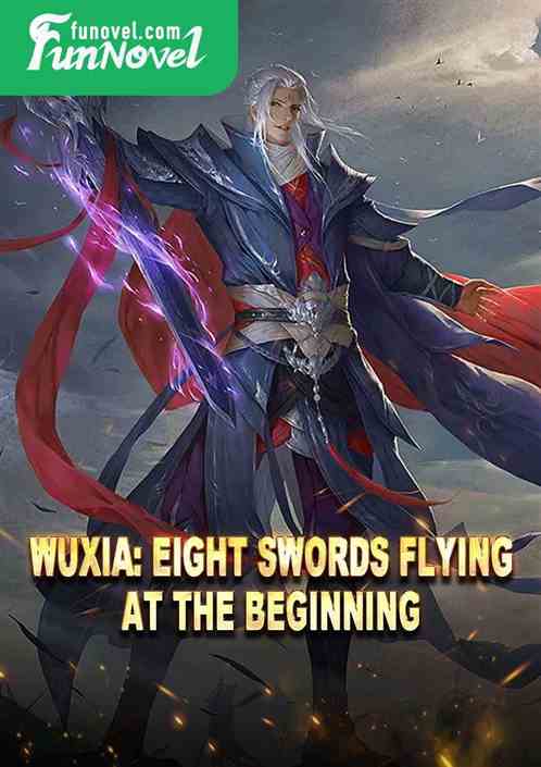 Wuxia: Eight Swords Flying at the Beginning