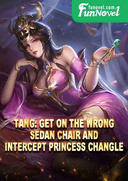 Tang: Get on the wrong sedan chair and intercept Princess Changle