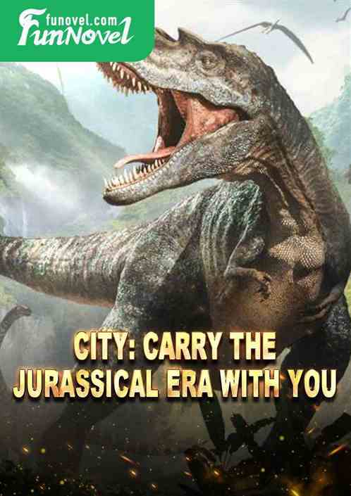 City: Carry the Jurassical Era with You