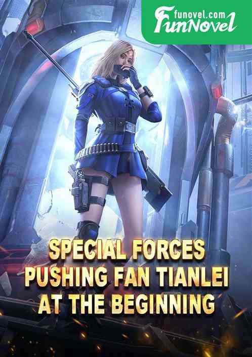 Special Forces: Pushing Fan Tianlei at the Beginning