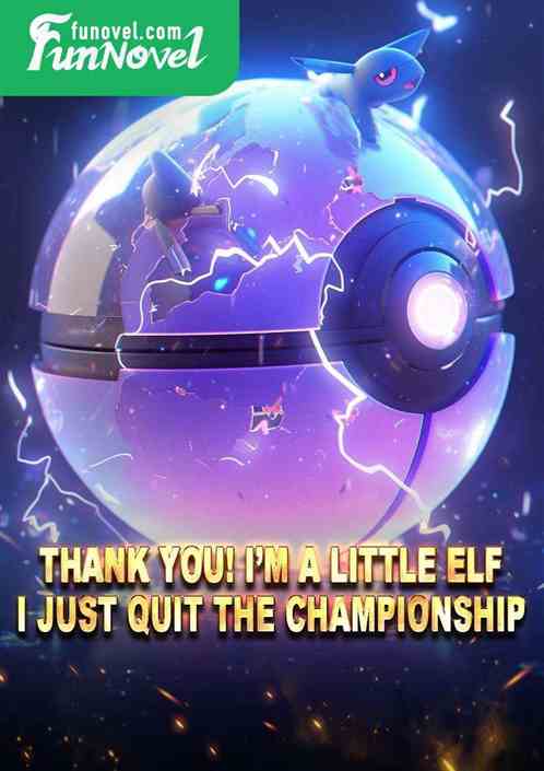 Thank you! Im a little elf, I just quit the championship