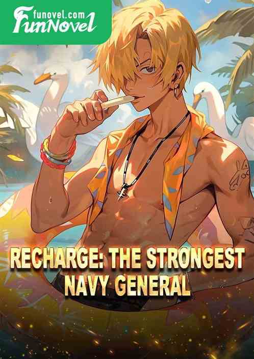 Recharge: The Strongest Navy General