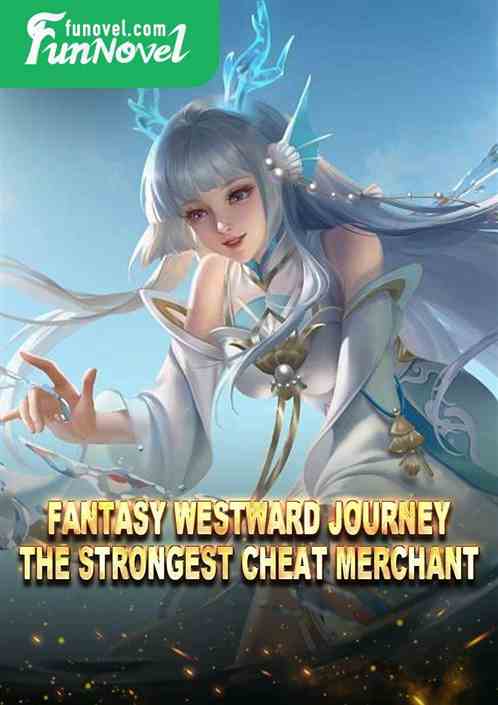 Fantasy Westward Journey: The Strongest Cheat Merchant