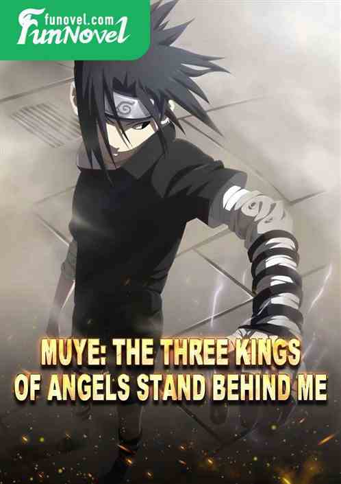 Muye: The Three Kings of Angels stand behind me.