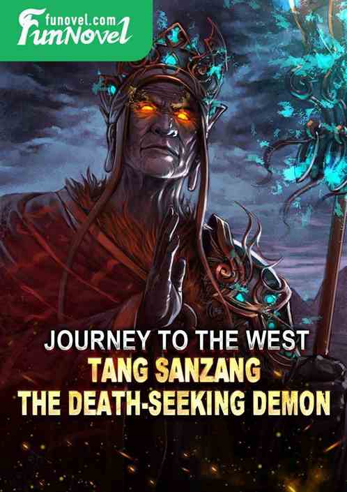 Journey to the West: Tang Sanzang, the Death-Seeking Demon