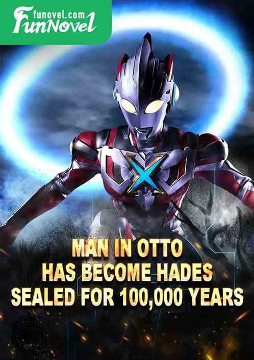 Man in Otto: Has become Hades, sealed for 100,000 years