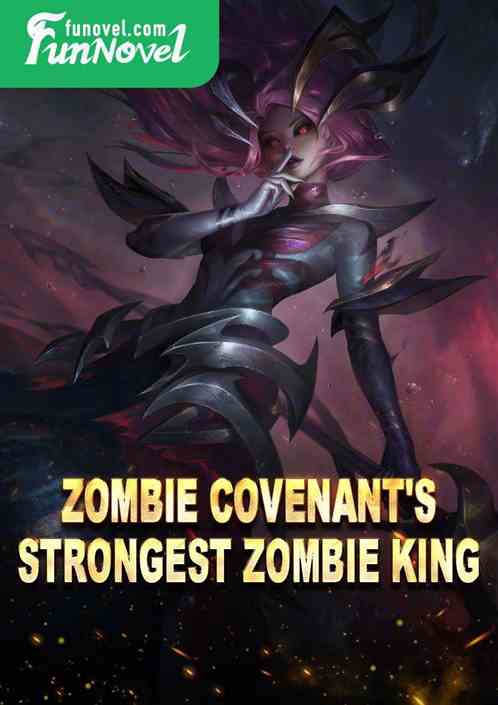 Zombie Covenant's Strongest Zombie King