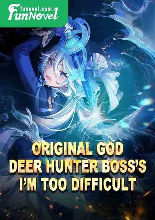 Original God: Deer Hunter Bosss Im Too Difficult