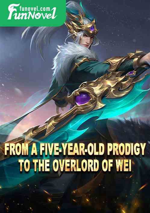 From a five-year-old prodigy to the overlord of Wei