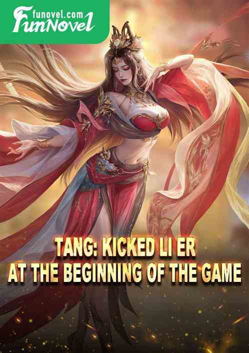 Tang: Kicked Li Er at the beginning of the game