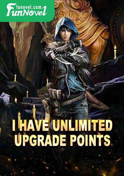 I have unlimited upgrade points