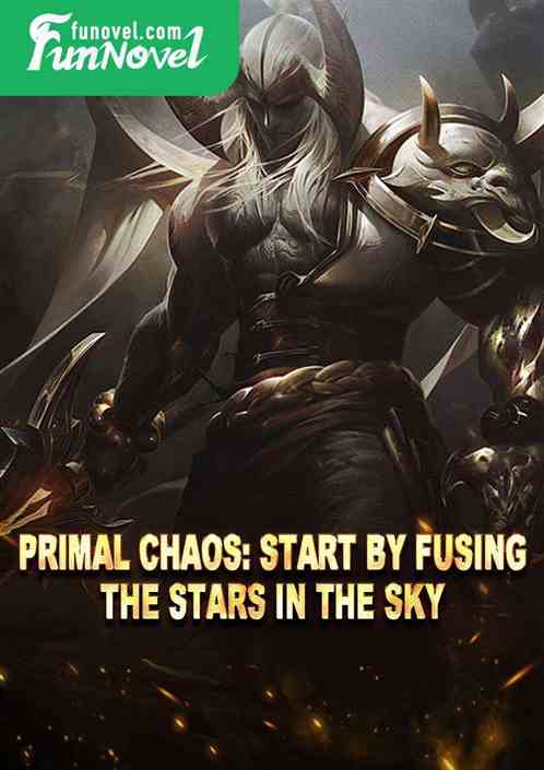 Primal Chaos: Start by fusing the stars in the sky