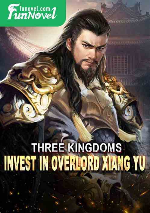 Three Kingdoms: Invest in Overlord Xiang Yu