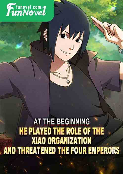 At the beginning, he played the role of the Xiao organization and threatened the four emperors.