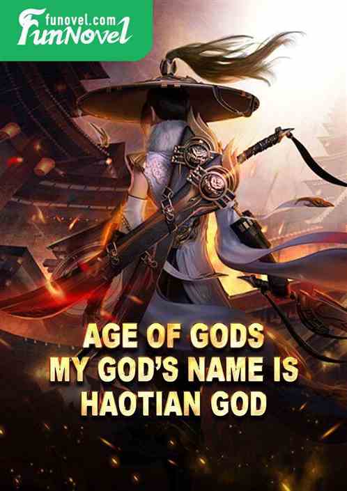 Age of Gods: My Gods Name Is Haotian God