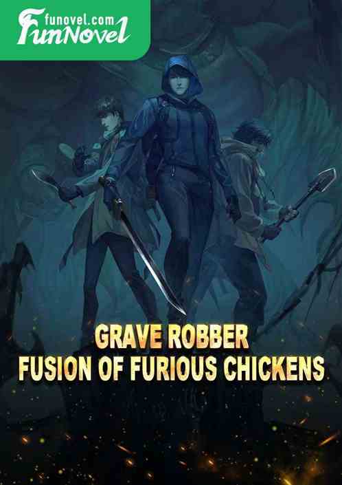 Grave Robber: Fusion of Furious Chickens