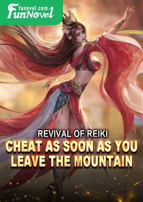 Revival of Reiki: Cheat as soon as you leave the mountain!