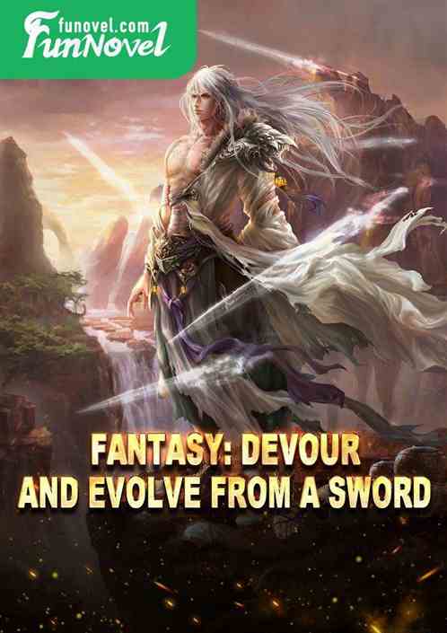 Fantasy: Devour and evolve from a sword!