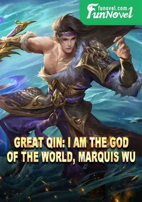 Great Qin: I am the God of the World, Marquis Wu