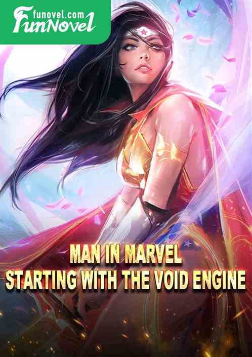 Man in Marvel, starting with the Void Engine