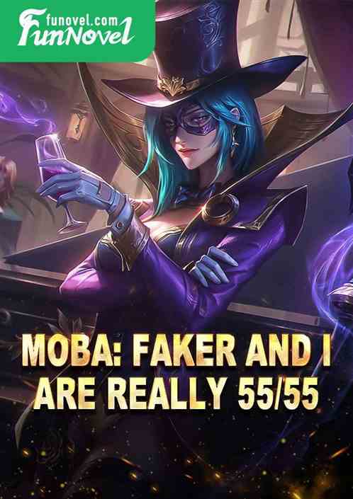 MOBA: Faker and I are really 55/55