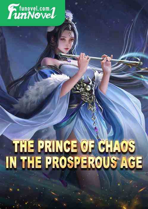 The Prince of Chaos in the Prosperous Age