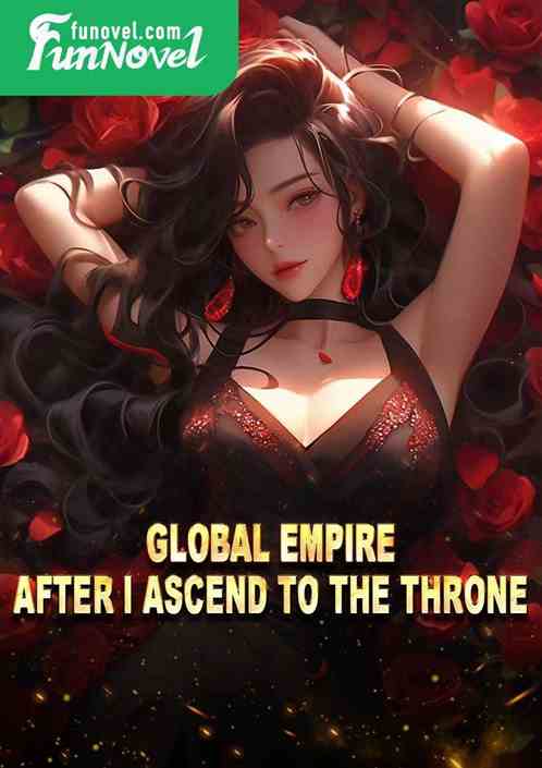 Global Empire: After I Ascend to the throne