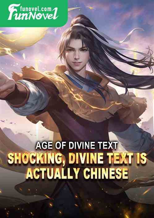 Age of Divine Text: Shocking, Divine Text is actually Chinese