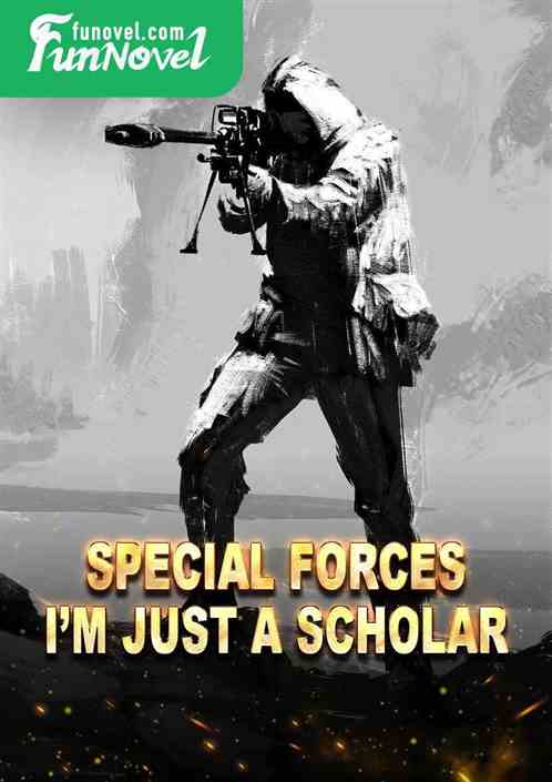 Special Forces: Im just a scholar