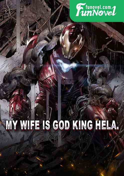 My wife is God King Hela.