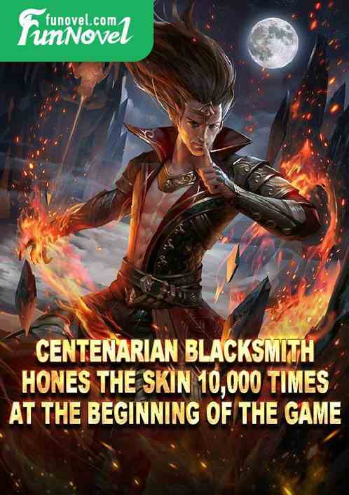 Centenarian Blacksmith: Hones the skin 10,000 times at the beginning of the game