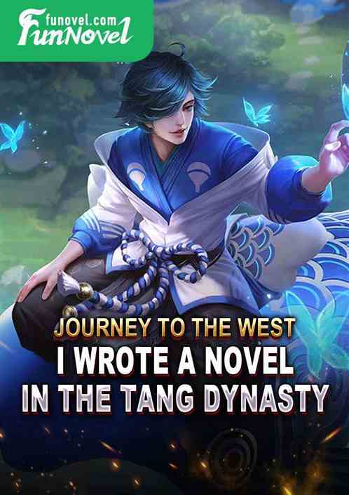 Journey to the West: I wrote a novel in the Tang Dynasty