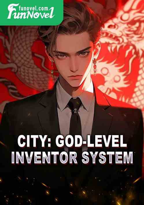 City: God-level inventor system