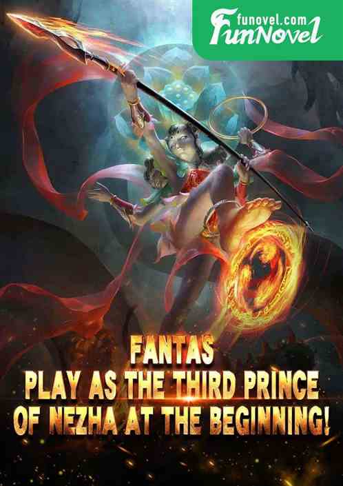 Fantasy: Play as the third prince of Nezha at the beginning!