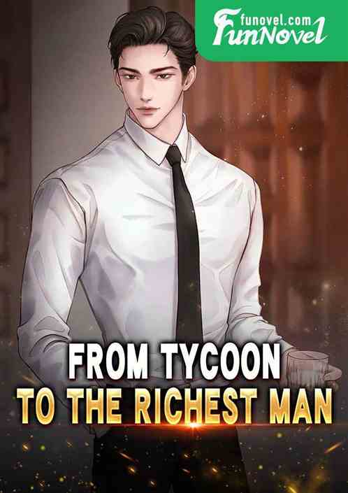 From tycoon to the richest man