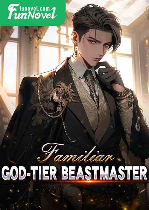 Familiar: God-tier Beastmaster