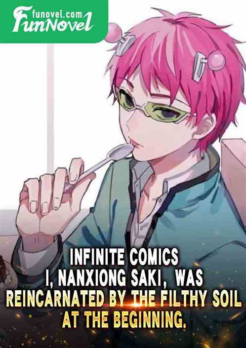 Infinite Comics: I, Nanxiong Saki, was reincarnated by the filthy soil at the beginning.