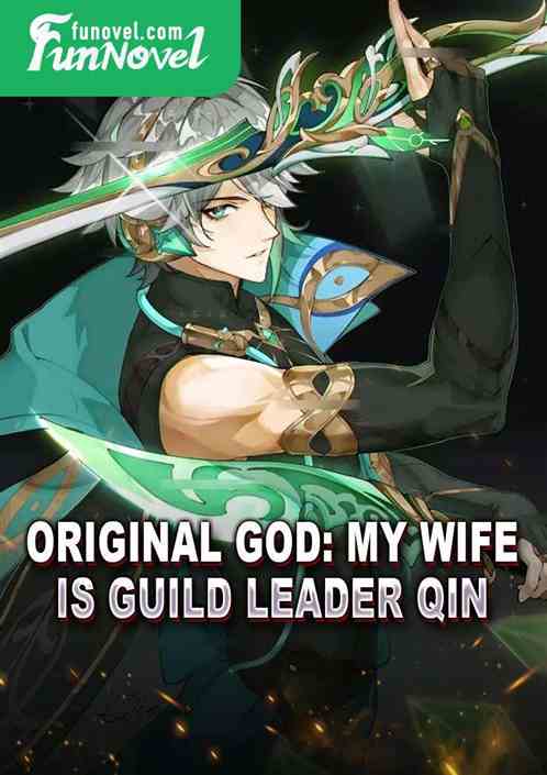 Original God: My wife is Guild Leader Qin