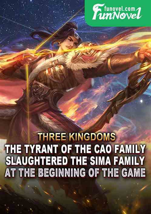 Three Kingdoms: The tyrant of the Cao family slaughtered the Sima family at the beginning of the game.