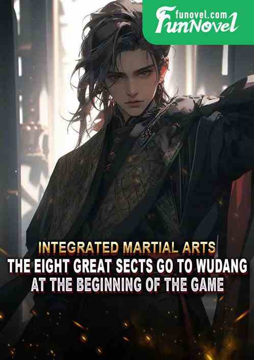 Integrated Martial Arts: The Eight Great Sects Go to Wudang at the Beginning of the Game